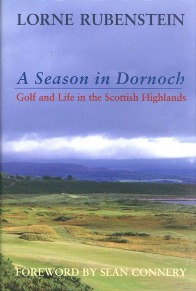 A Season in Dornoch by Lorne Rubenstein