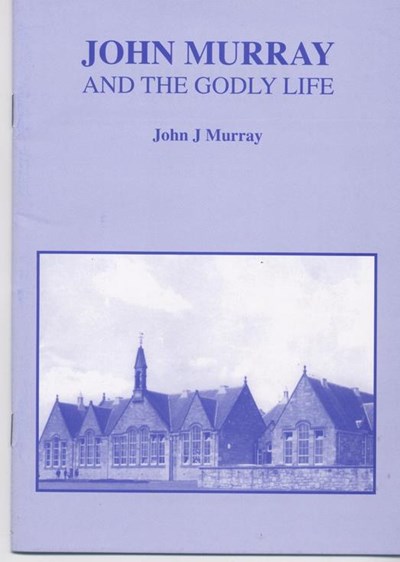 John Murray and the Godly Life